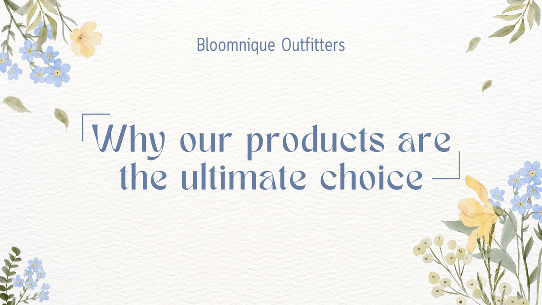 Why Our Products are the Ultimate Choice